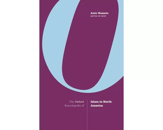 The Oxford Encyclopedia of Islam in North America