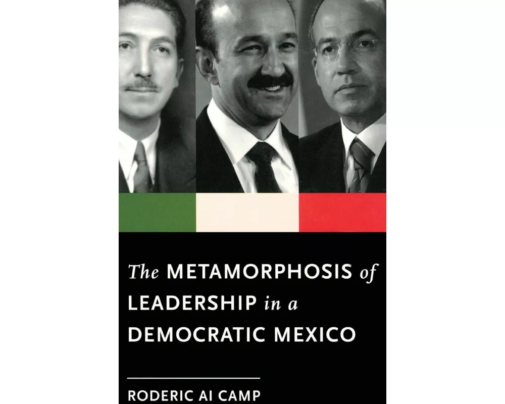 The Metamorphosis of Leadership in a Democratic Mexico