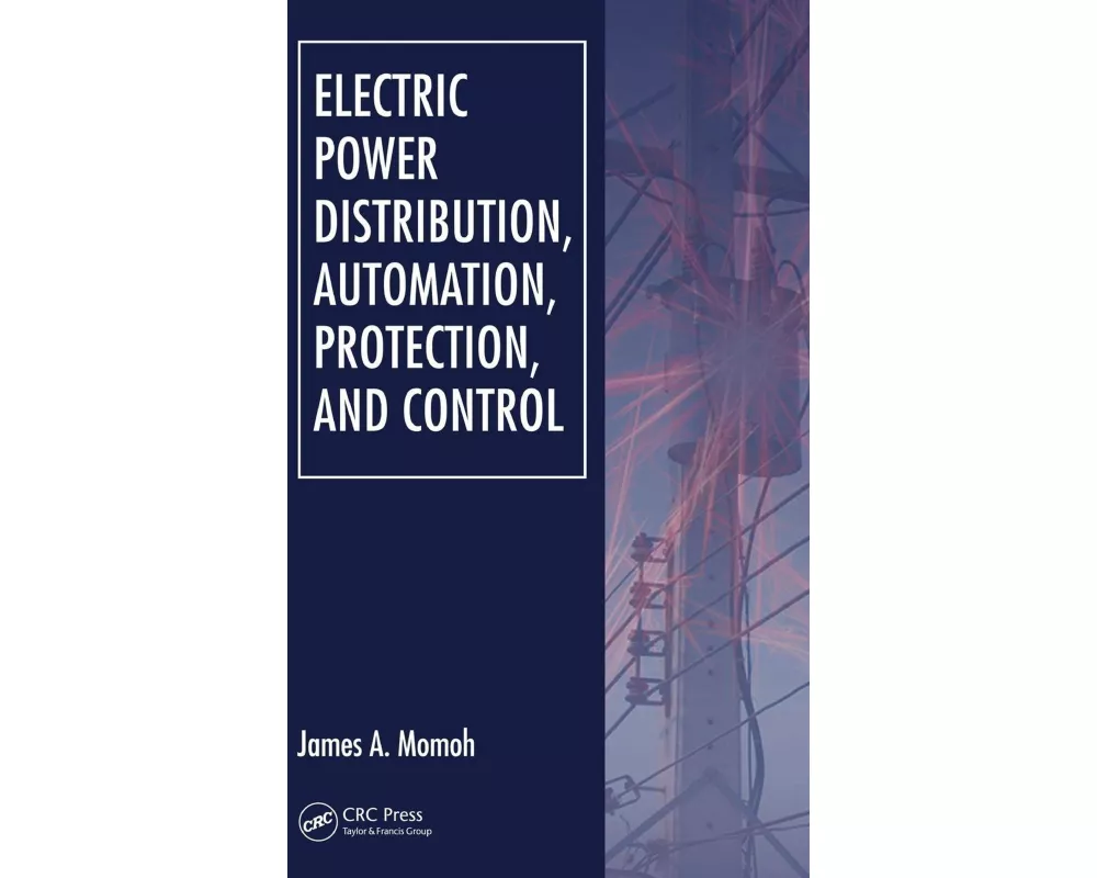 Electric Power Distribution, Automation, Protection, and Control