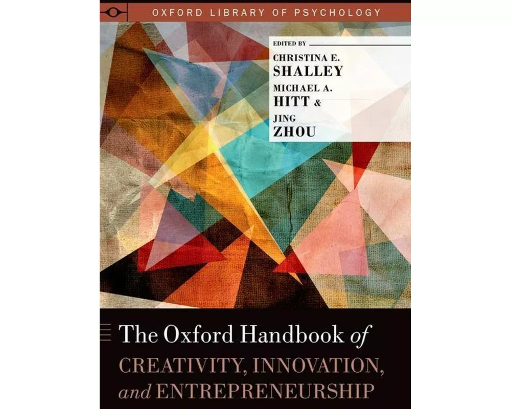 The Oxford Handbook of Creativity, Innovation, and Entrepreneurship