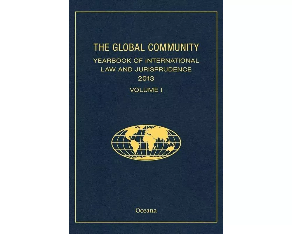 The Global Community Yearbook of International Law and Jurisprudence 2013