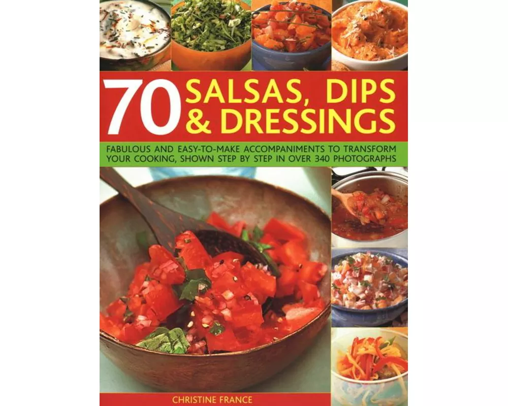 70 Salsas, Dips & Dressings