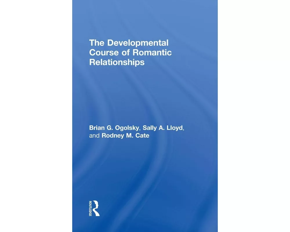 The Developmental Course of Romantic Relationships