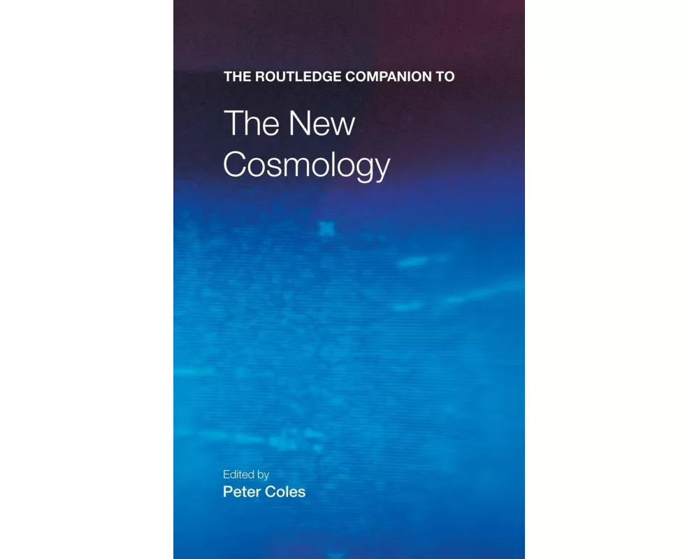 The Routledge Companion to the New Cosmology