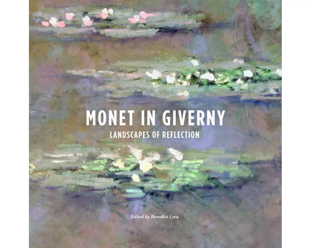 Monet in Giverny: Landscapes of Reflection