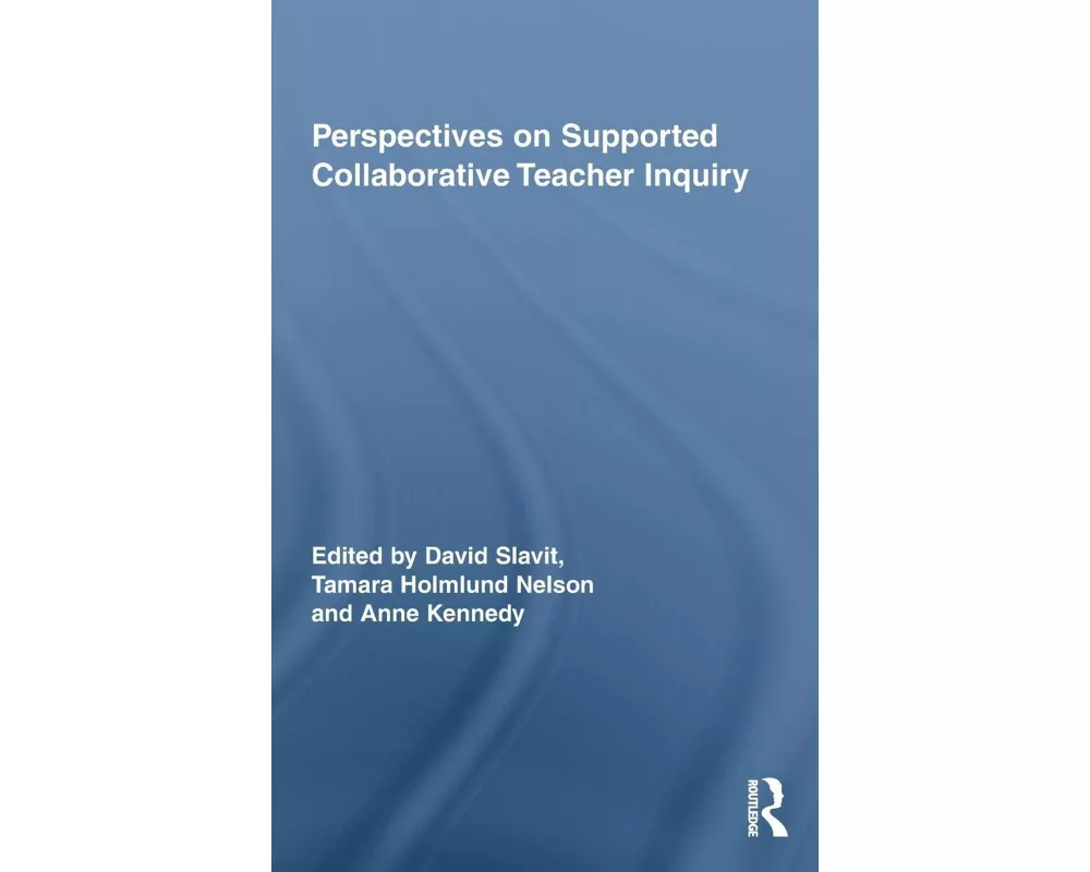 Perspectives on Supported Collaborative Teacher Inquiry