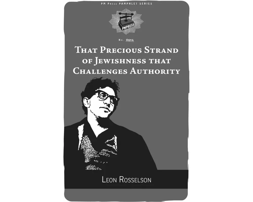 That Precious Strand of Jewishness That Challenges Authority