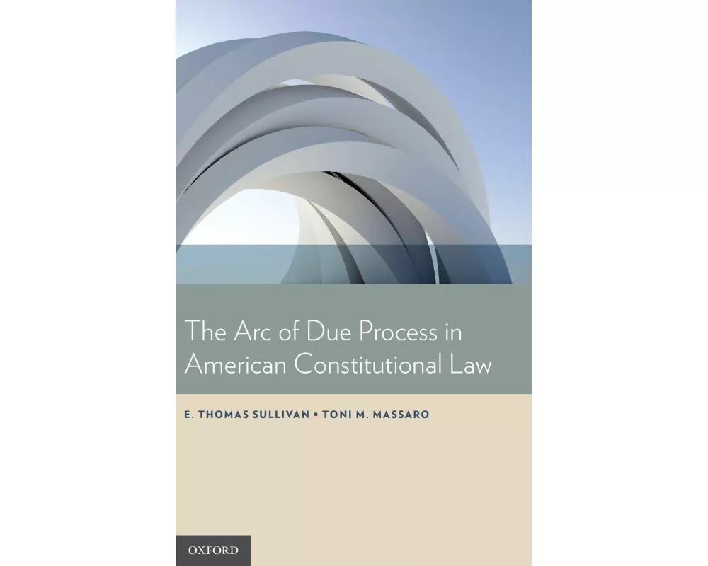 The Arc of Due Process in American Constitutional Law