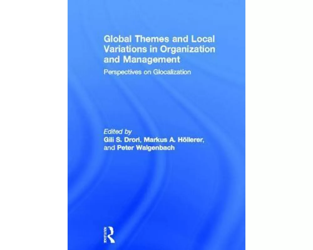 Global Themes and Local Variations in Organization and Management