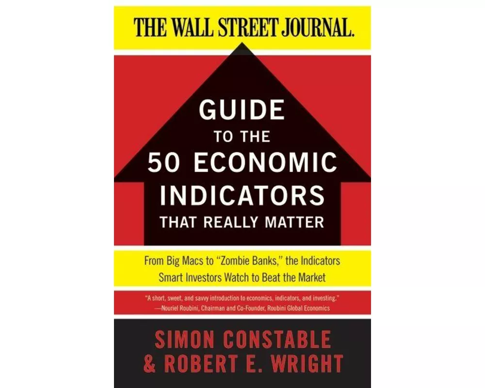 The WSJ Guide to the 50 Economic Indicators That Really Matter