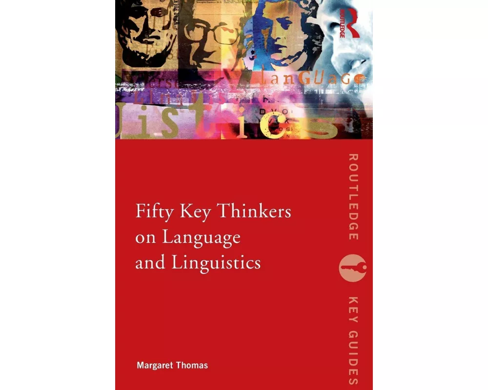 Fifty Key Thinkers on Language and Linguistics