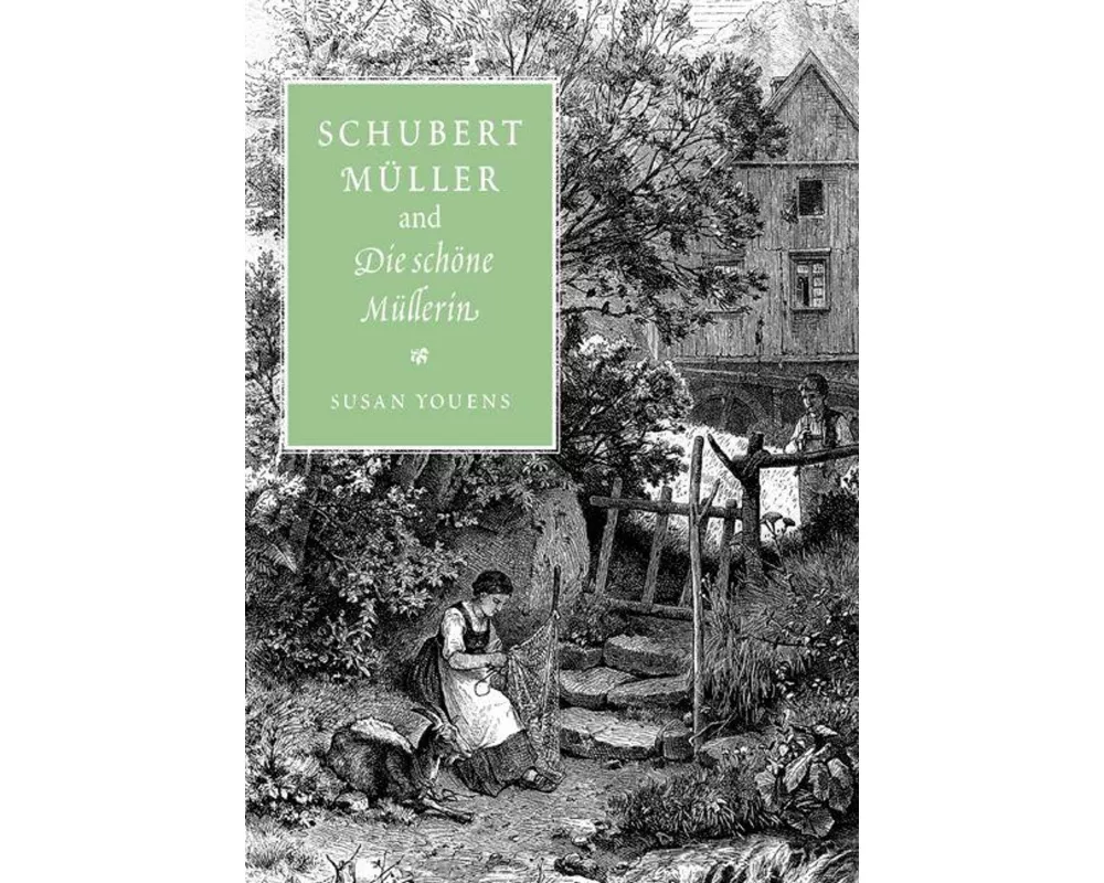 Schubert, Müller, and Die schöne Müllerin