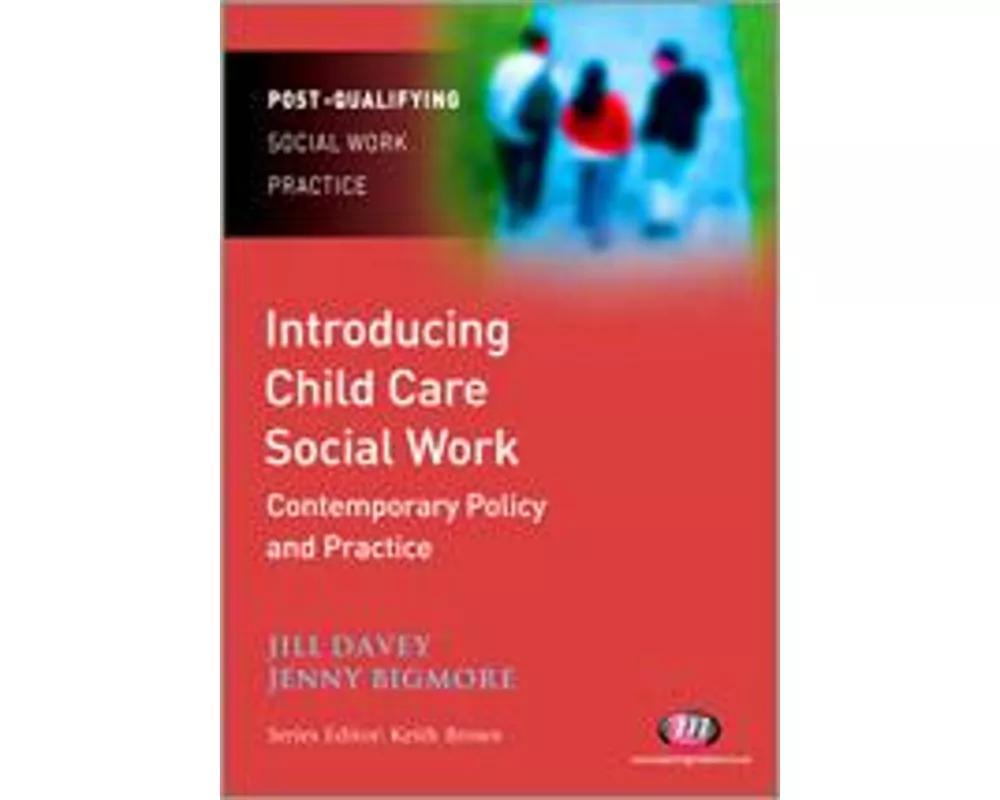 Introducing Child Care Social Work: Contemporary Policy and Practice