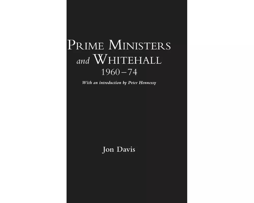 Prime Ministers and Whitehall 1960-74
