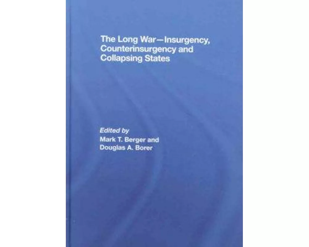 The Long War - Insurgency, Counterinsurgency and Collapsing States