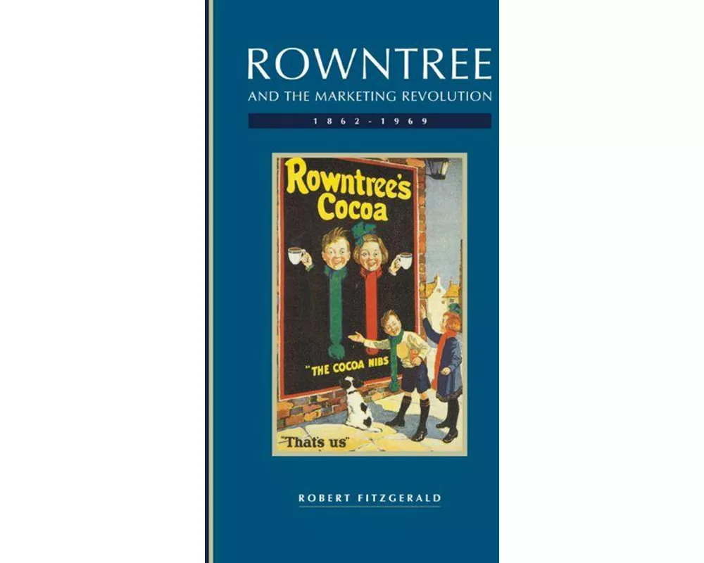 Rowntree and the Marketing Revolution, 1862–1969