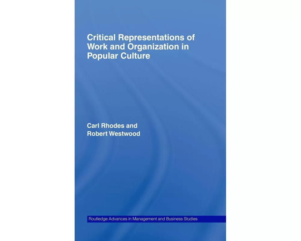 Critical Representations of Work and Organization in Popular Culture