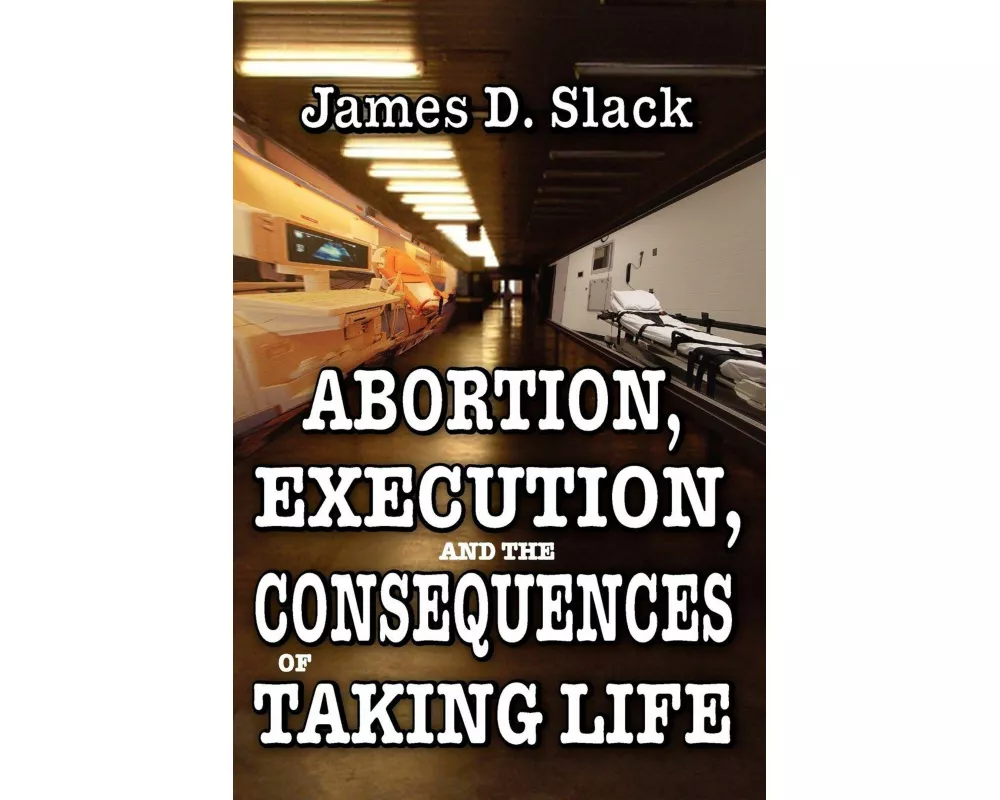 Abortion, Execution, and the Consequences of Taking Life