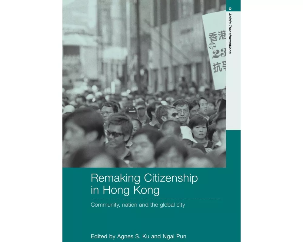 Remaking Citizenship in Hong Kong