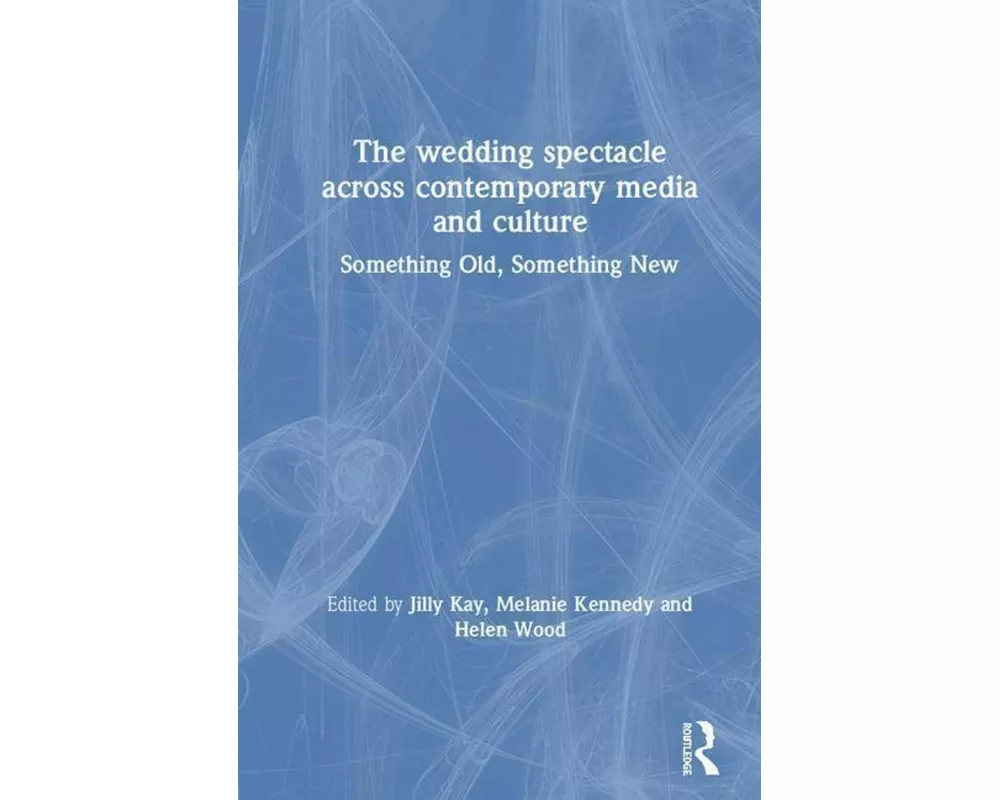 The wedding spectacle across contemporary media and culture