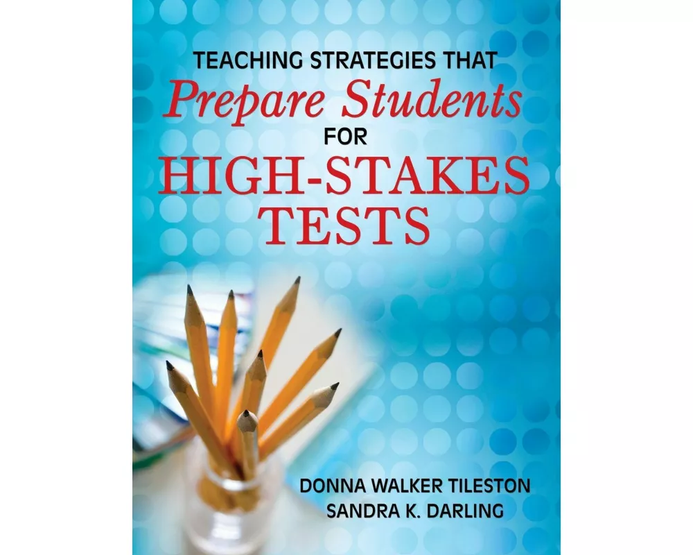 Teaching Strategies That Prepare Students for High-Stakes Tests