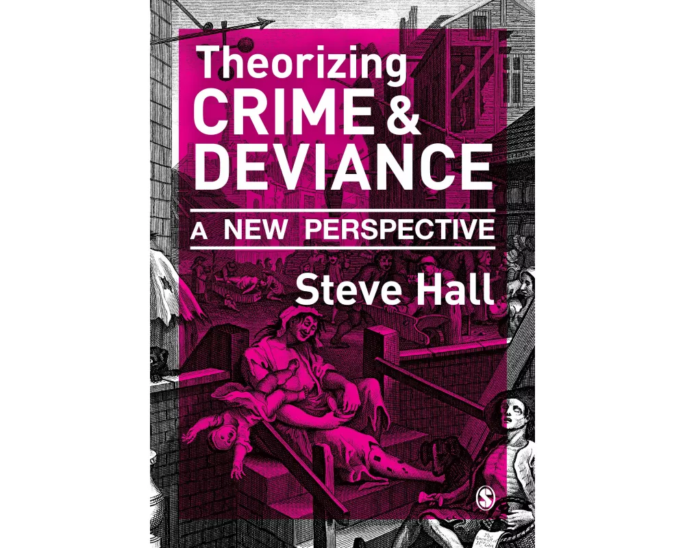 Theorizing Crime and Deviance