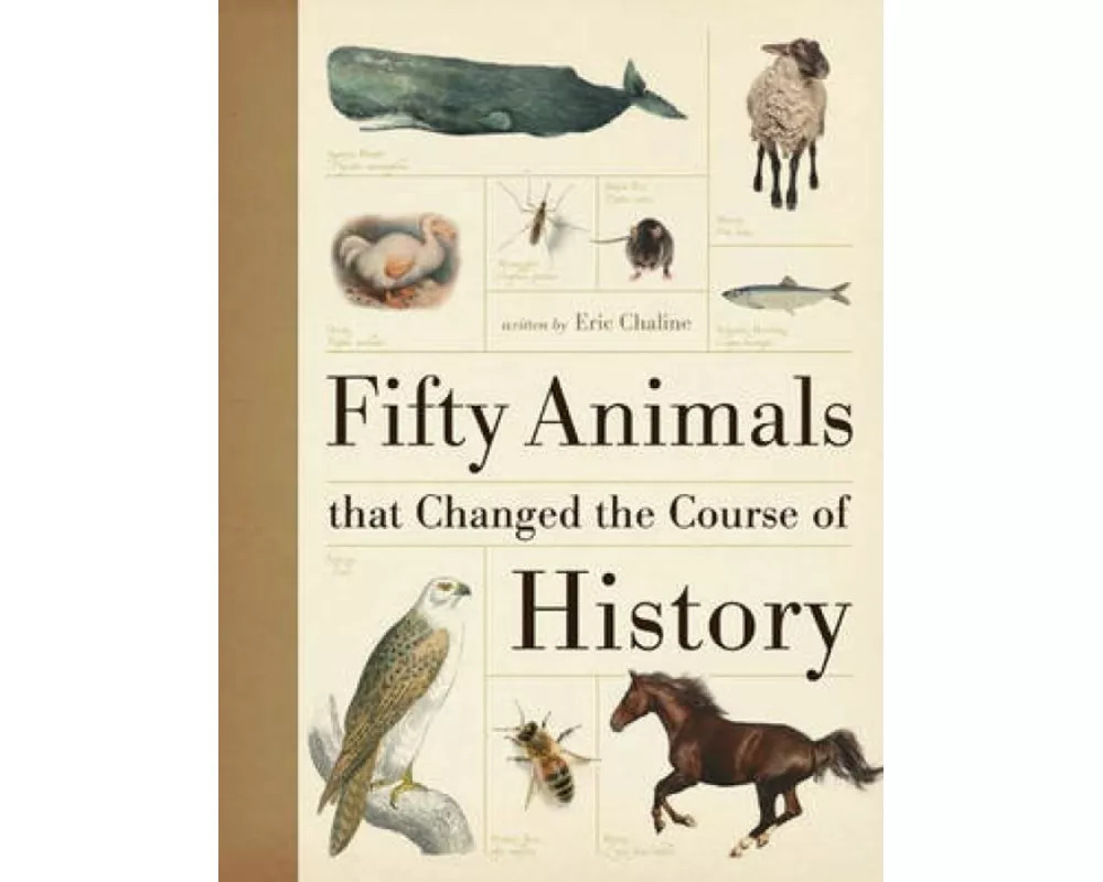 Fifty Animals That Changed the Course of History
