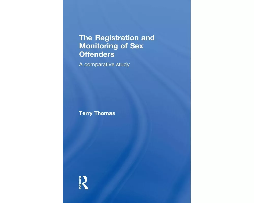 The Registration and Monitoring of Sex Offenders