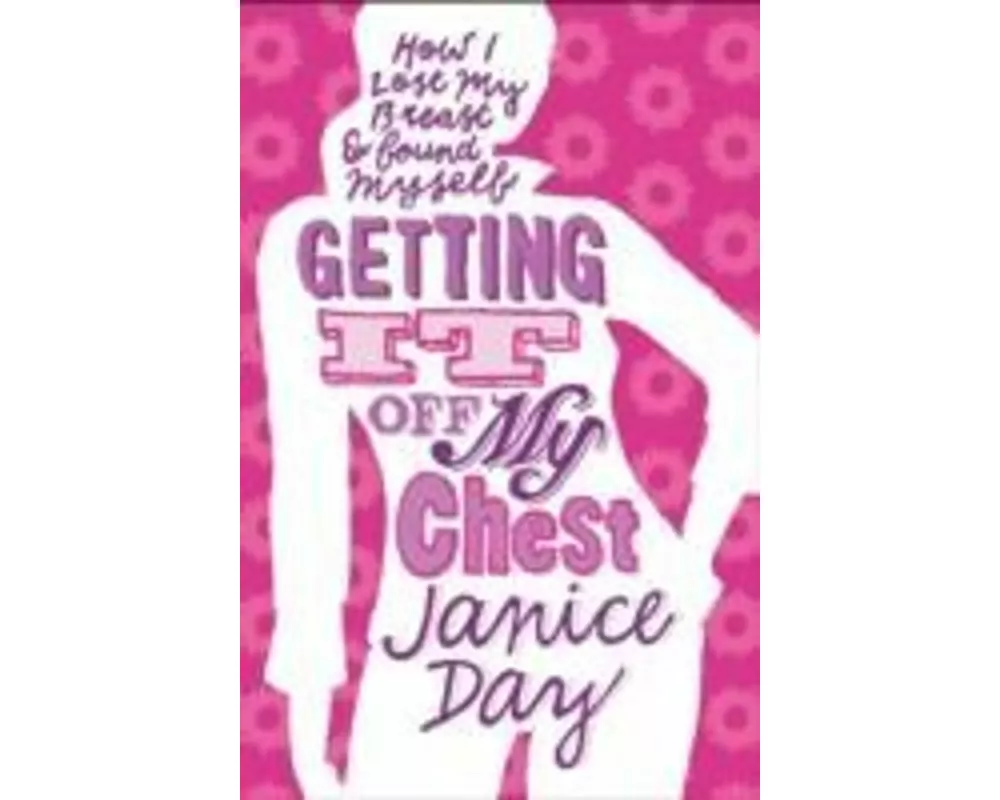 Getting It Off My Chest: How I Lost My Breast and Found Myself