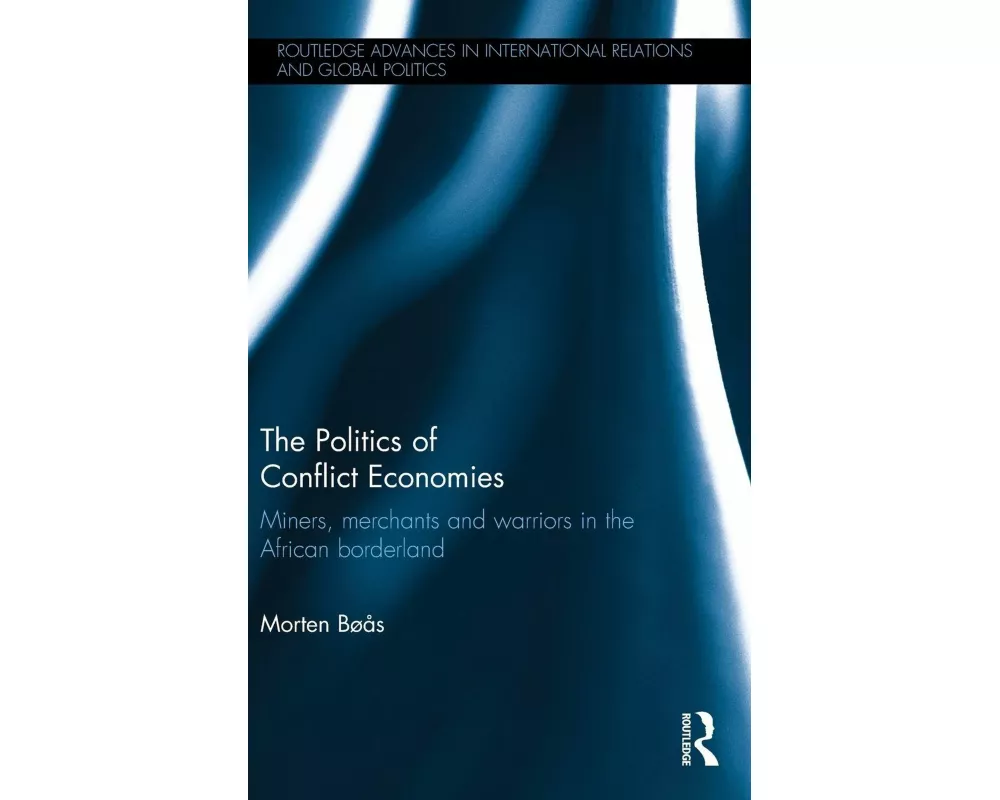 The Politics of Conflict Economies
