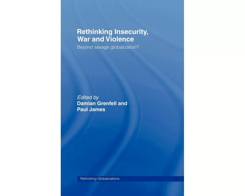 Rethinking Insecurity, War and Violence