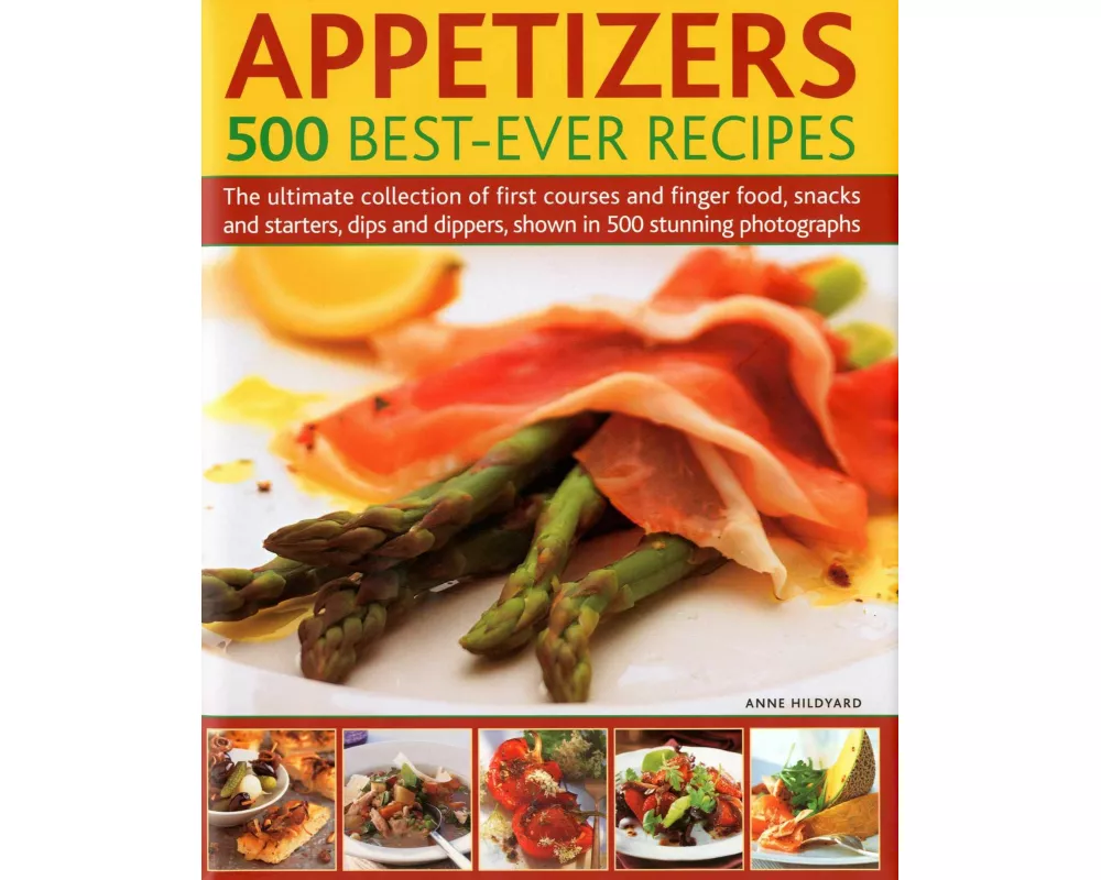 Appetizers: 500 Best Ever Recipes