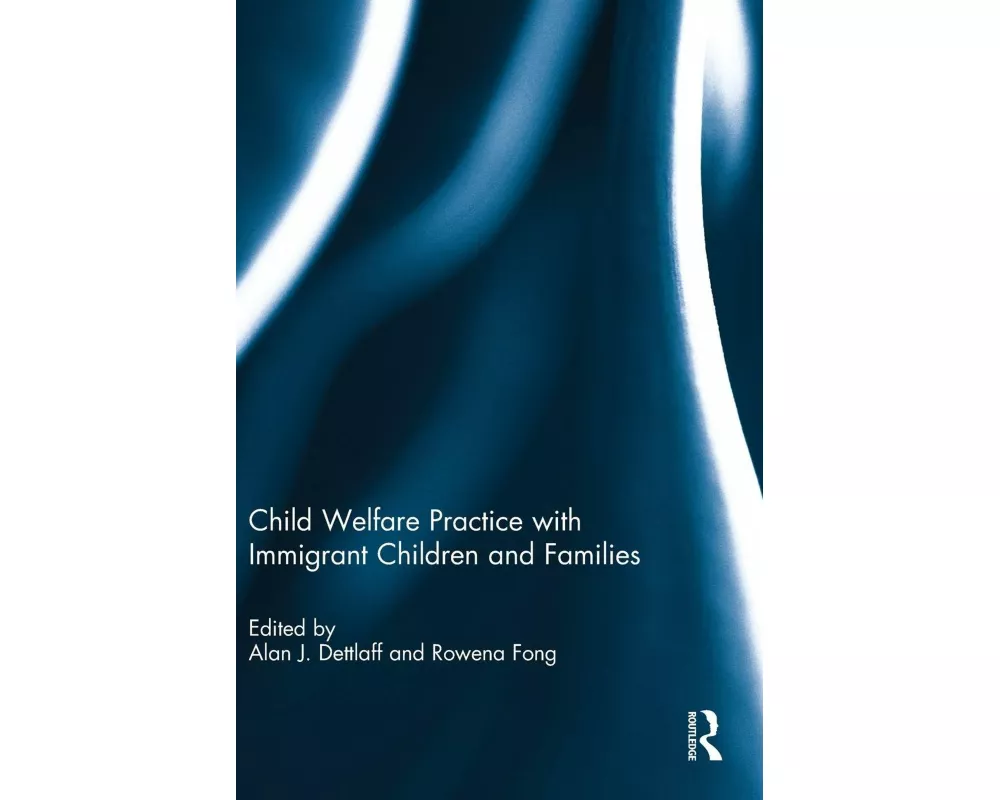 Child Welfare Practice with Immigrant Children and Families