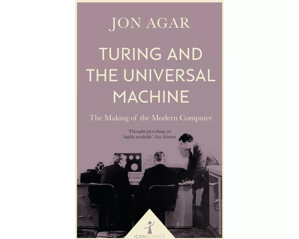 Turing and the Universal Machine (Icon Science)