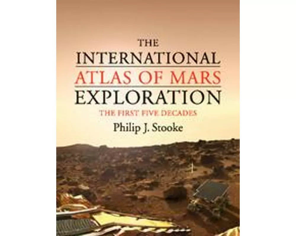 The International Atlas of Mars Exploration: Volume 1, 1953 to 2003