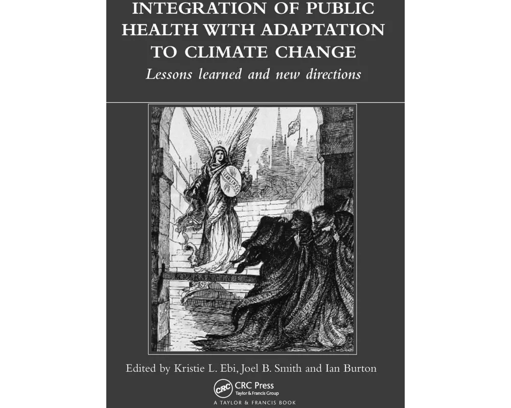 Integration of Public Health with Adaptation to Climate Change: Lessons Learned and New Directions