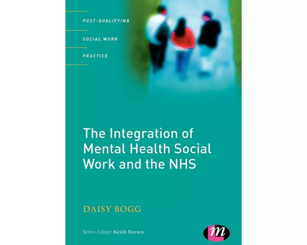 The Integration of Mental Health Social Work and the NHS