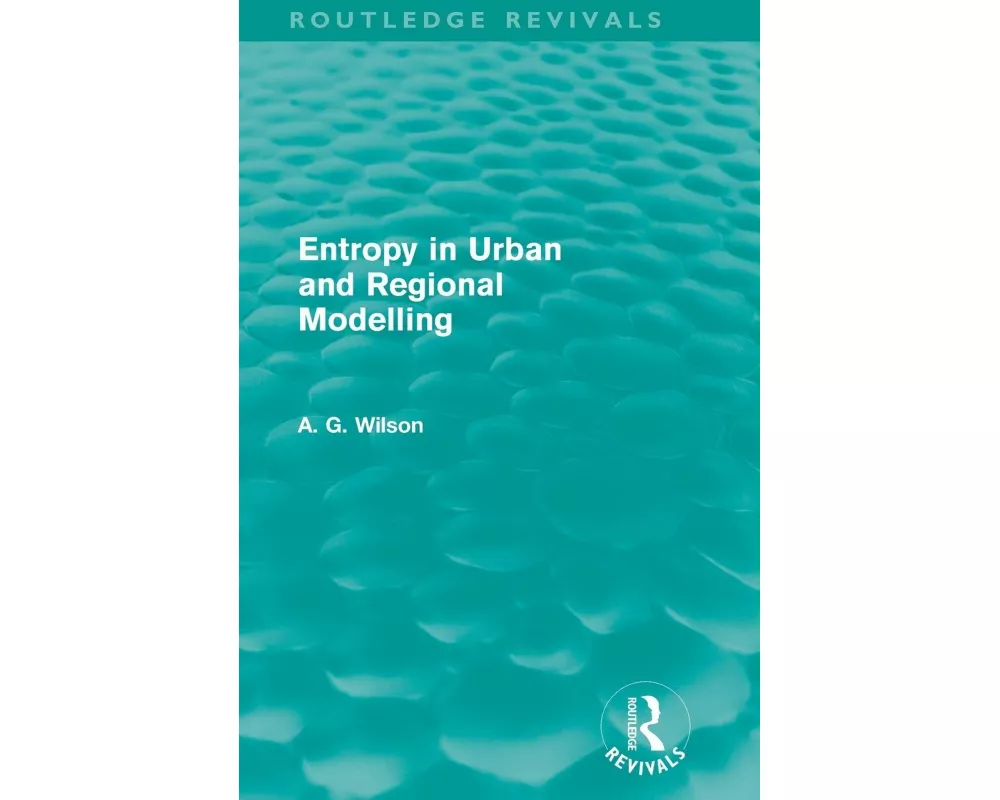 Entropy in Urban and Regional Modelling (Routledge Revivals)