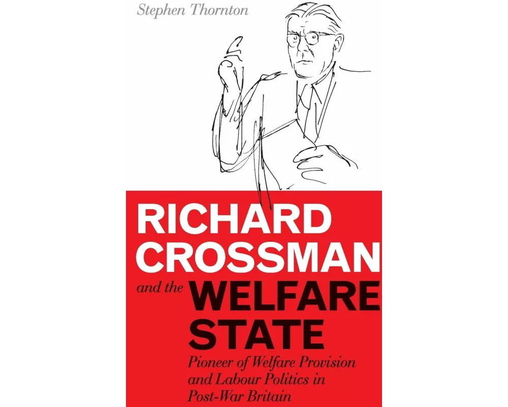 Richard Crossman and the Welfare State