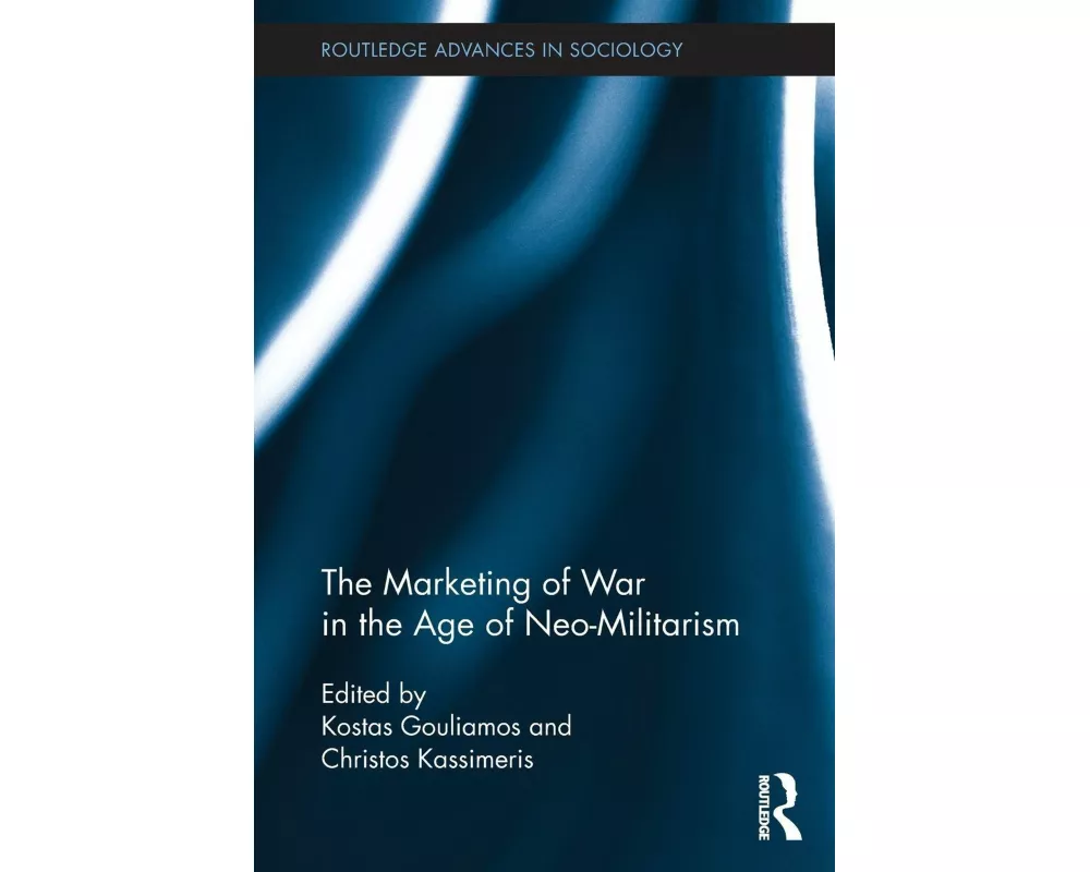 The Marketing of War in the Age of Neo-Militarism