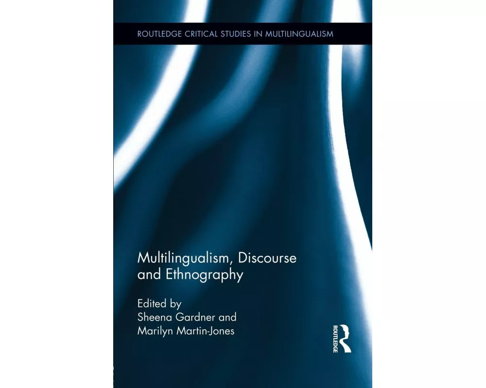 Multilingualism, Discourse, and Ethnography