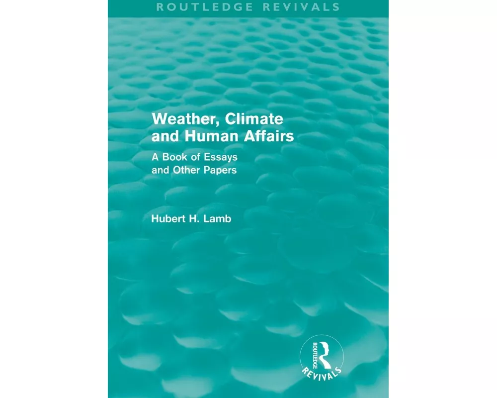 Weather, Climate and Human Affairs (Routledge Revivals)