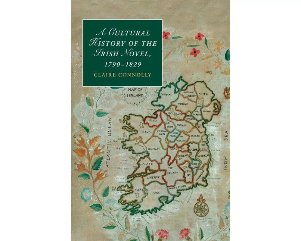 A Cultural History of the Irish Novel, 1790–1829
