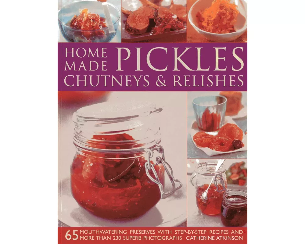 Home-made Pickles, Chutneys and Relishes