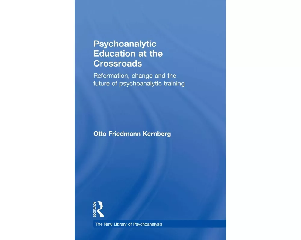 Psychoanalytic Education at the Crossroads