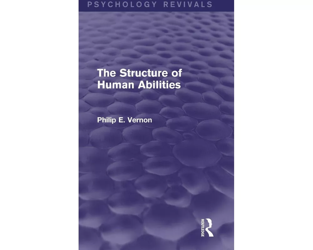The Structure of Human Abilities (Psychology Revivals)