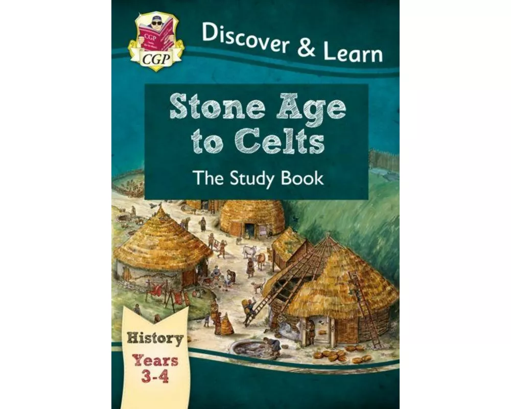 KS2 History Discover & Learn: Stone Age to Celts Study Book (Years 3 & 4)