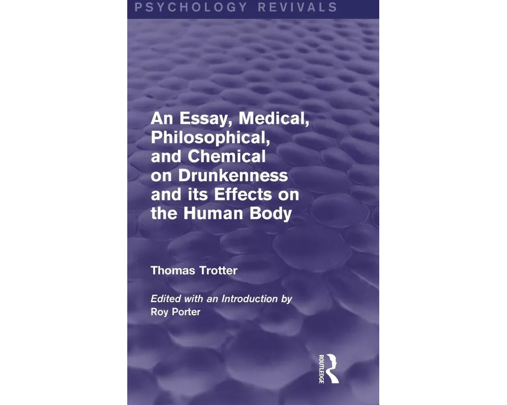 An Essay, Medical, Philosophical, and Chemical on Drunkenness and its Effects on the Human Body