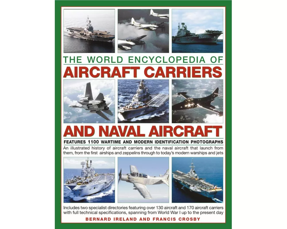 World Encyclopedia of Aircraft Carriers and Naval Aircraft: Features 1100 Wartime and Modern Identification Photographs