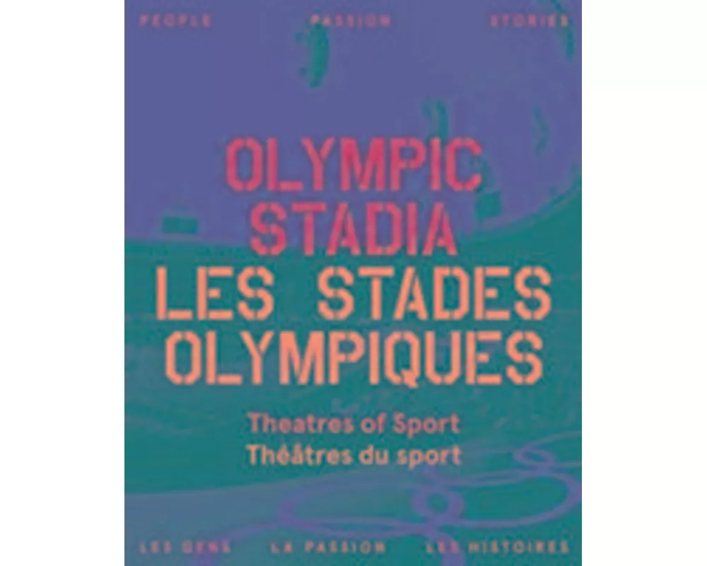 Olympic Stadiums: People, Passion, Stories